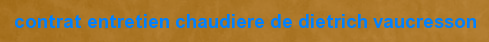 Contrat entretien chaudiere De Dietrich Vaucresson