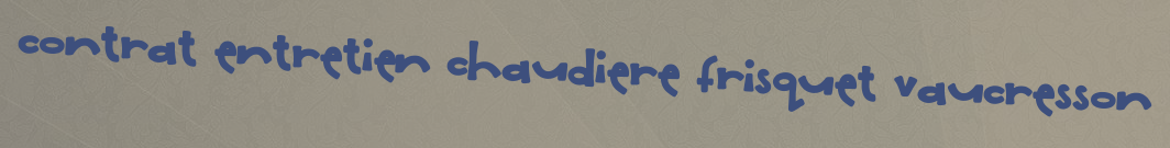 Contrat entretien chaudiere Frisquet Vaucresson