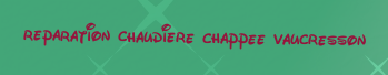 Reparation chaudiere Chappee Vaucresson